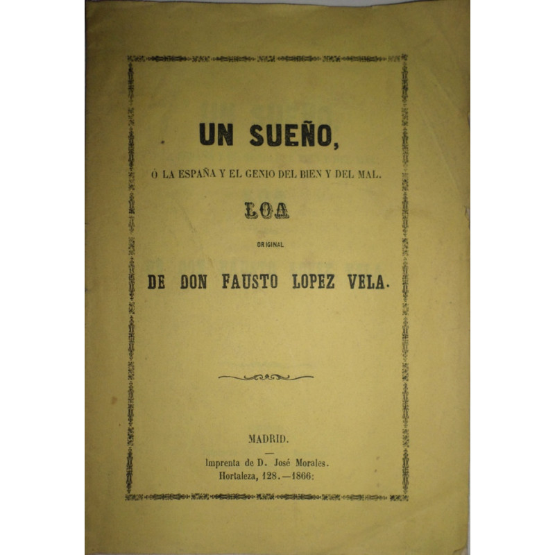 Un sueño, o la España y el genio del bien y del mal. Loa original de…