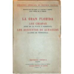 La Gran Florida. Los Chiapas (Ríos de La Plata y Paraguay). Los desiertos de Achaguas (Llanos de Venezuela).