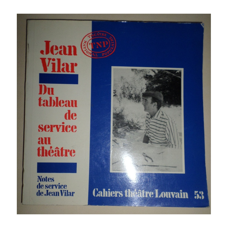 Du tableau de service au Théâtre, Notes de service de Jean Vilar rassemblées par Melly Puaux.