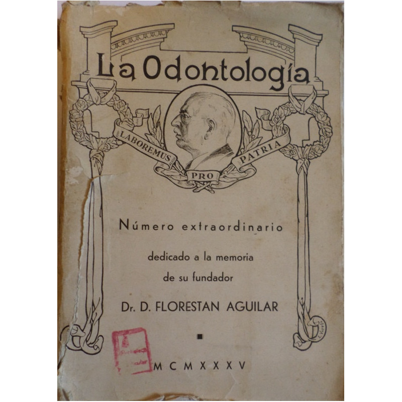 LA ODONTOLOGÍA. Revista mensual de Cirugía y Prótesis Dental. Fundador: D. Florestán Aguilar. Director: D. Enrique Márquez Caro.