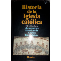 HISTORIA de la Iglesia Católica. Bajo la dirección de Josef Lenzenweger, Peter Stockmeier, Karl Amon, Rudolf Zinnhobler. Versión