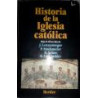 HISTORIA de la Iglesia Católica. Bajo la dirección de Josef Lenzenweger, Peter Stockmeier, Karl Amon, Rudolf Zinnhobler. Versión