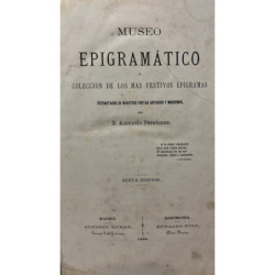 Museo Epigramático o colección de los mas festivos epigramas estractados de nuestros poetas antiguos y modernos.