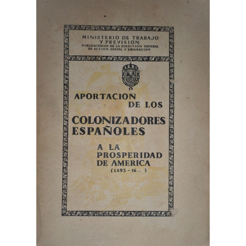 APORTACIÓN de los colonizadores españoles a la prosperidad de América. (1493-16..).