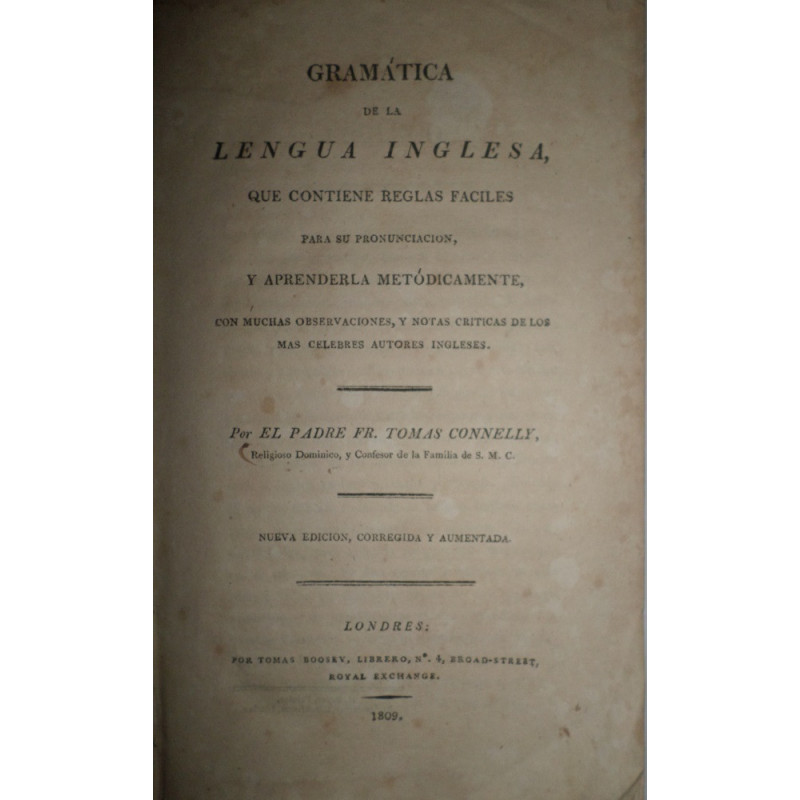 Gramática de la Lengua Inglesa, que contiene reglas fáciles para su pronunciación, y aprenderla metódicamente, con muchas observ