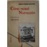 Cómo murió Napoleón. Novela anecdótica.