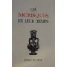 LES MORISQUES et leur temps. Table ronde Internationale. 4-7 Juillet 1981. Montpellier.