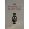 LES MORISQUES et leur temps. Table ronde Internationale. 4-7 Juillet 1981. Montpellier.