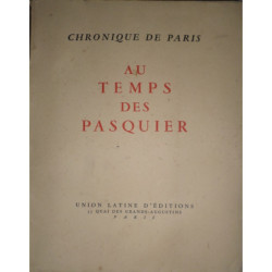 CHRONIQUE de Paris au temps des Pasquier. Vues sur la Chronique de Pasquier par George Duhamel. Paris au temps de Pasquier par R