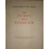 CHRONIQUE de Paris au temps des Pasquier. Vues sur la Chronique de Pasquier par George Duhamel. Paris au temps de Pasquier par R