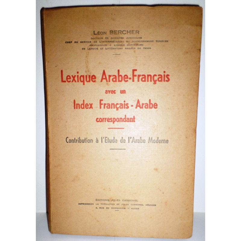 Lexique Arabe-Français avec un Index Français-Arabe correspondant. Contribution a l'Etude de l'Arabe Moderne.