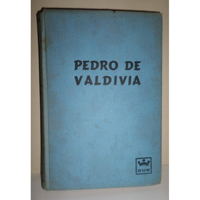 Pedro de Valdivia un español en Chile. Comentarios preliminares por el Excmo. Sr. Conde de Canilleros.