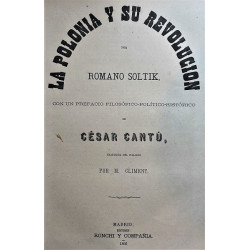 La Polonia y su revolución. Con un prefacio filosófico-político-histórico de César Cantú, traducida por M. Climent.