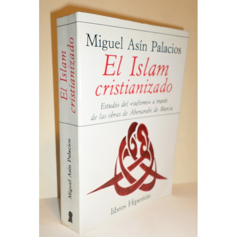 El Islam cristianizado. Estudio del sufismo a través de las obras de Abenarabi de Murcia. Dibujos de Carlos de Miguel. Segunda e