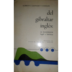 Del Gibraltar inglés: su inconsistencia legal e histórica. Prólogo de Lucas Mª de Oriol y Urquijo.