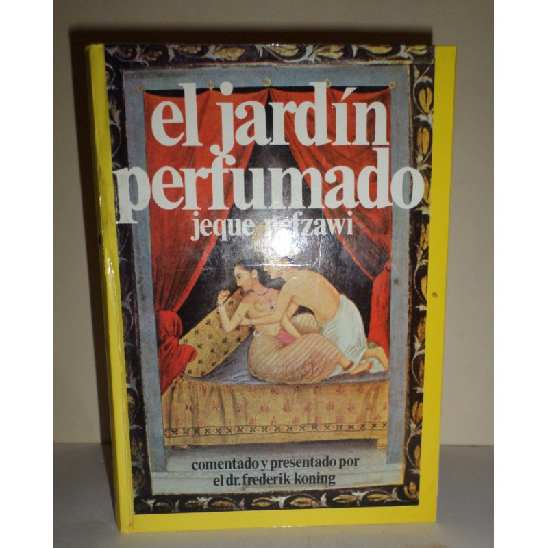 El jardín perfumado. Comentado y presentado por el Dr. Frederick Koning.