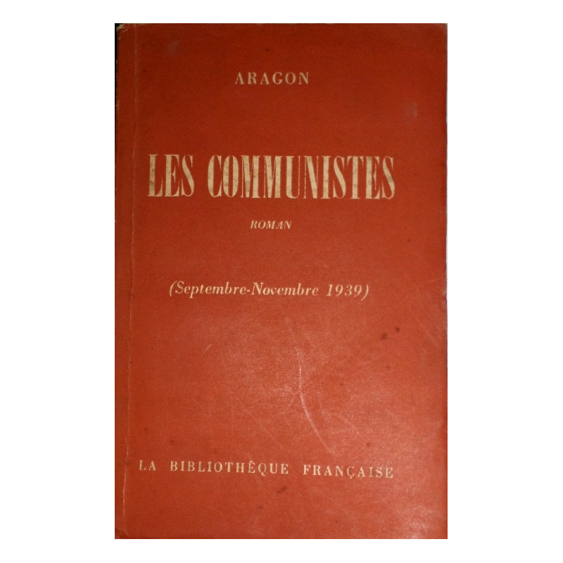 Les Communistes. Roman. (Septembre-Novembre 1939).