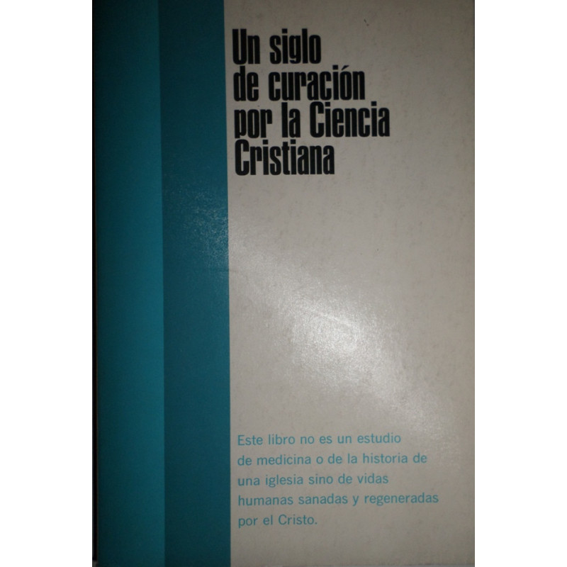 UN siglo de curación por la Ciencia Cristiana.