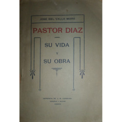 Pastor Díaz. Su vida y su obra. Estudio biográfico-crítico escrito y publicado en conmemoración del primer centenario de su naci