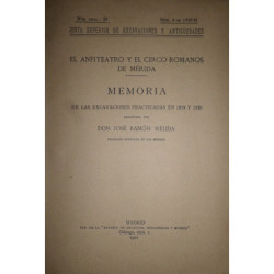 El Anfiteatro y el Circo romanos de Mérida. Memoria de las excavaciones practicadas en 1919 y 1920.