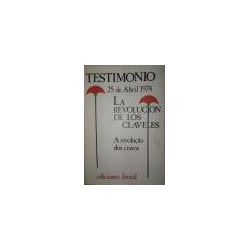 TESTIMONIO. 25 de Abril de 1974. La Revolución de los Claveles. A revoluçao dos cravos.