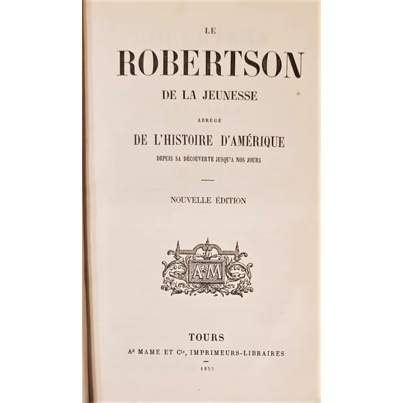 LE ROBERTSON de la Jeunesse. Abrégé de l'Histoire d'Amérique depuis sa découverte jusqu'a nos jours.