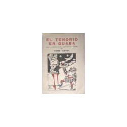 El Tenorio en guasa. Camelo humorístico teatral comprimido en 7 cuadros.