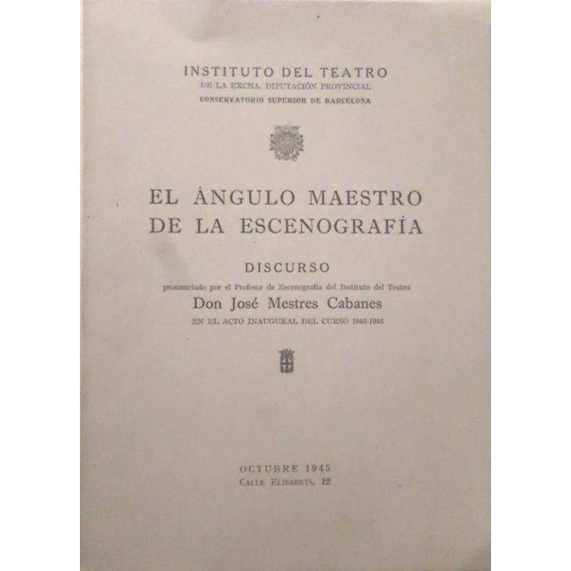 El ángulo maestro de la Escenografía. Discurso pronunciado por el Profesor de Escenografía del Instituto del Teatro en el acto i