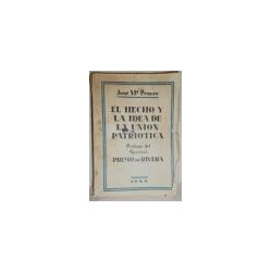 El hecho y la idea de la Unión Patriótica. Prólogo del General Primo de Rivera.