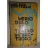 Medio siglo de teatro infructuoso. Segunda edición.