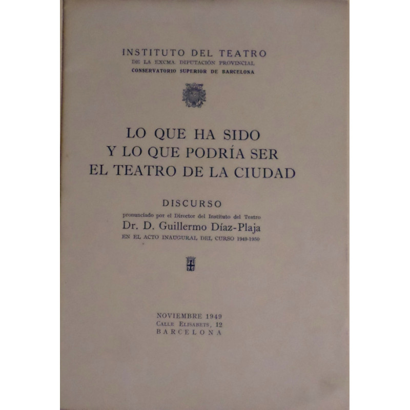 Lo que ha sido y lo que podría ser el Teatro de la ciudad. Discurso pronunciado por el Director del Instituto del Teatro en el a