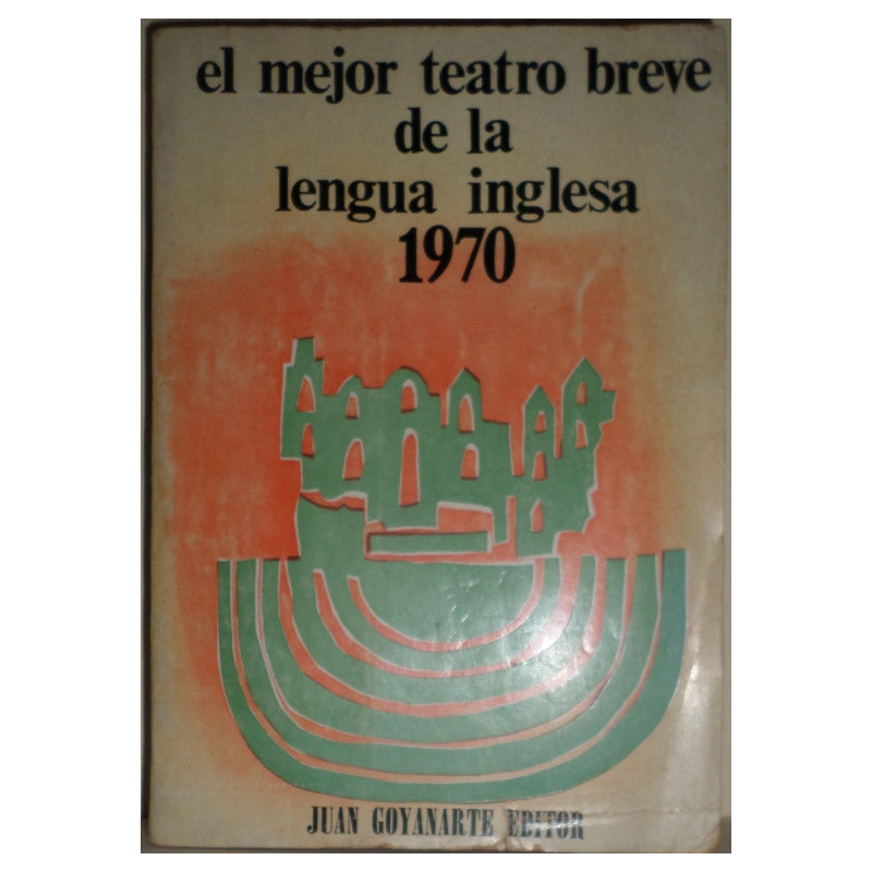 EL MEJOR teatro breve en lengua inglesa. 1970. Recopilación Stanley Richards. Traducción: Rubén Masera.