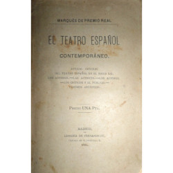 El Teatro Español Contemporáneo. Estado general del teatro español en el siglo XIX. Los autores. Las actrices. Los actores. Los