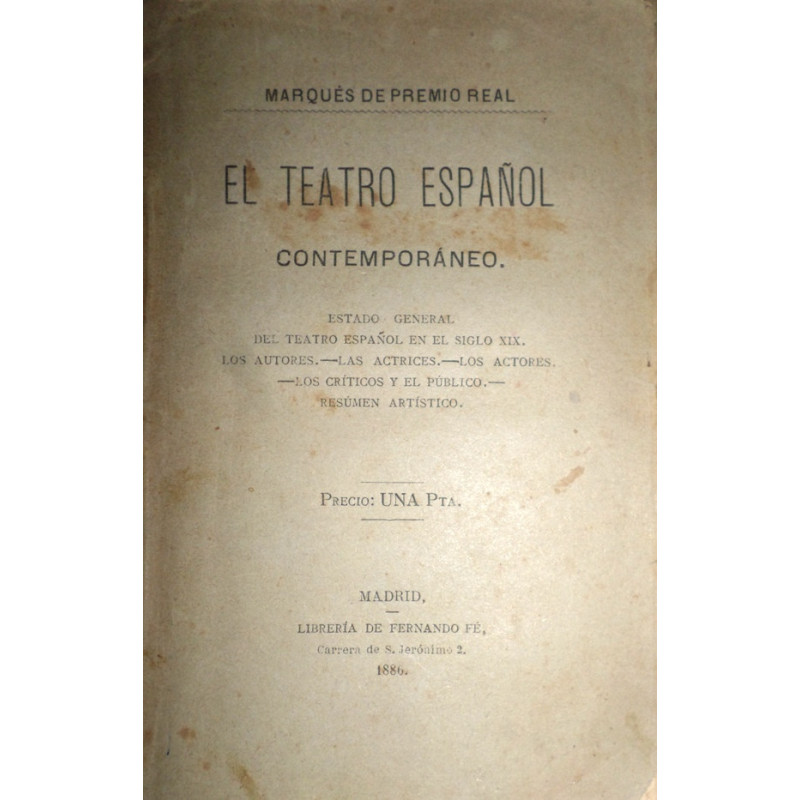 El Teatro Español Contemporáneo. Estado general del teatro español en el siglo XIX. Los autores. Las actrices. Los actores. Los