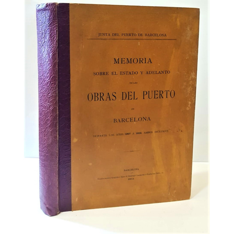 MEMORIA sobre el estado y adelanto de las obras del puert de Barcelona durante los años 1907 a 1910, ambos inclusive.