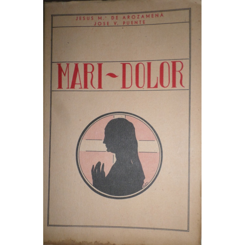 Mari-Dolor. (Obra estrenada en el Teatro del Príncipe, de San Sebastián, el día 18 de febrero de 1937, por la Compañía de Tina G