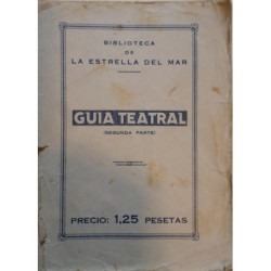 GUÍA Teatral. (Segunda parte). Juicios críticos sobre 186 obras publicados en La Estrella del Mar.