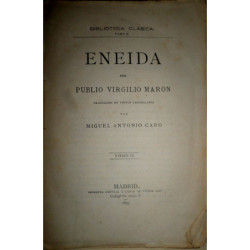 Eneida. Traducción en versos castellanos por Miguel Antonio Caro. Tomo II.