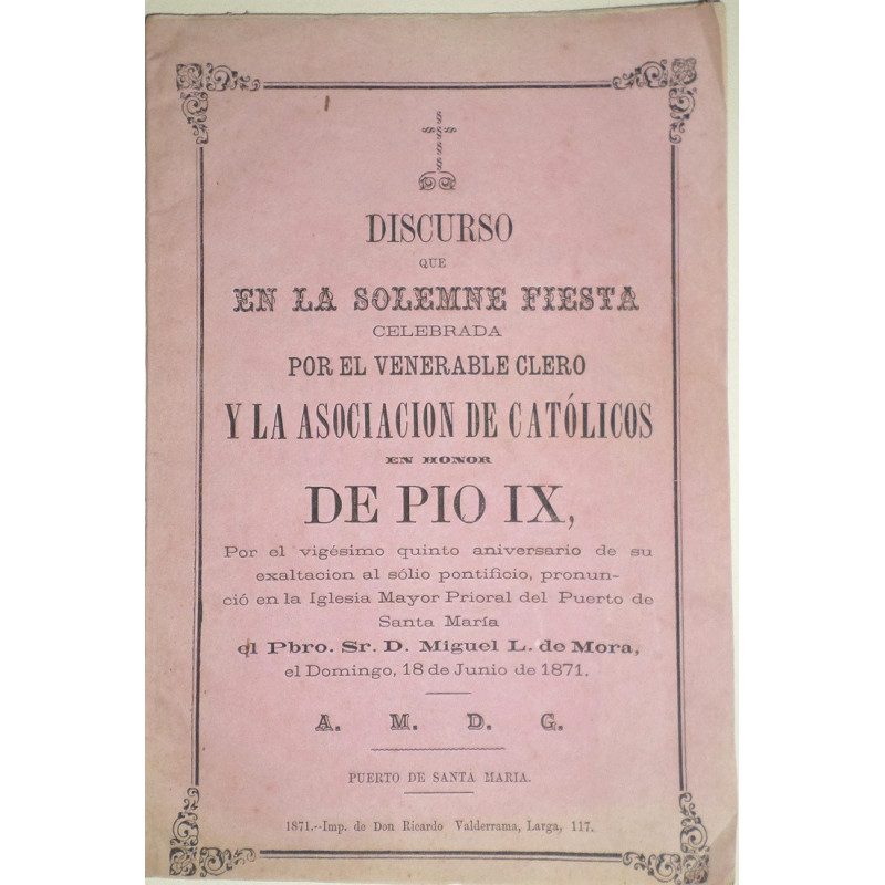 Discurso que en la solemne fiesta celebrada por el venerable clero y la Asociación de católicos en honor de Pío IX. Por el vigés