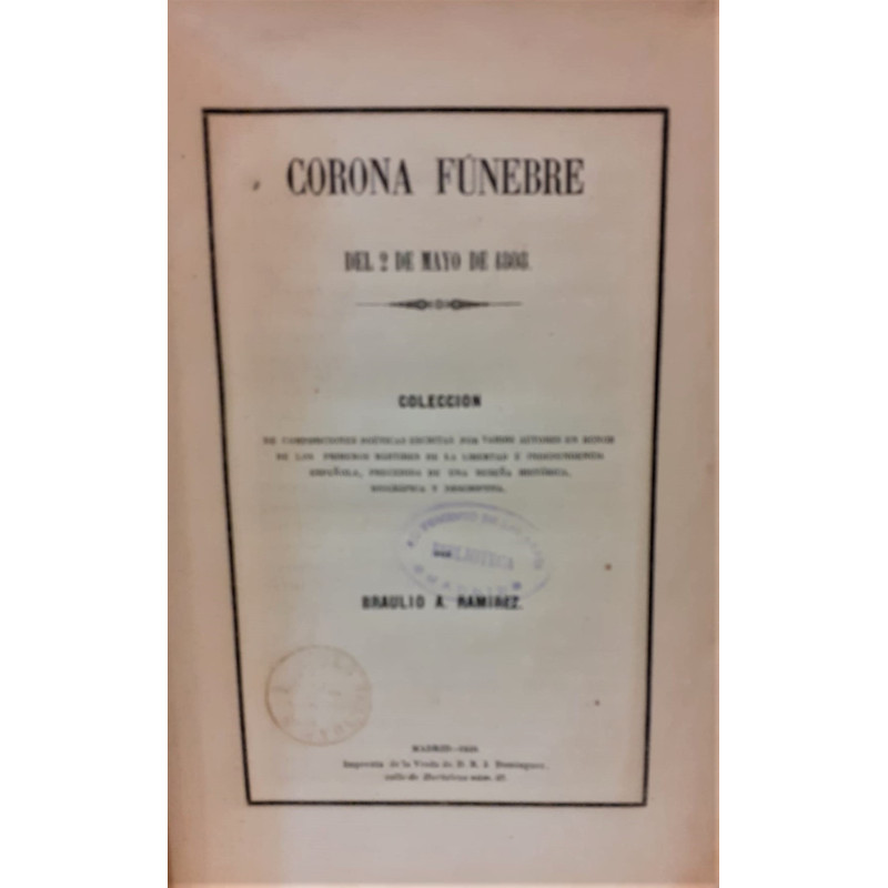 Corona fúnebre del 2 de Mayo de 1808. Colección de composiciones poéticas escritas por varios autores en honor de los primeros m