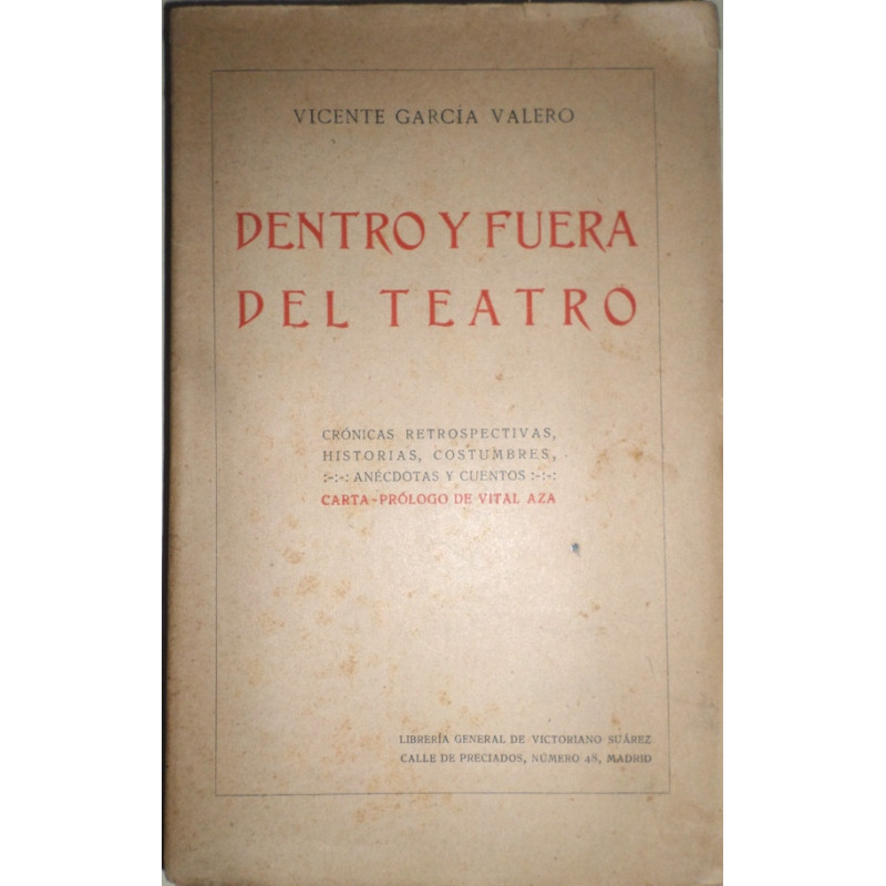 Dentro y fuera del Teatro. Crónicas retrospectivas, historias, costumbres, anécdotas y cuentos. Carta-prólogo de Vital Aza.