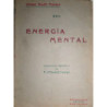 Energía mental. Obra muy a propósito para saber y poder utilizar las potencias y facultades de la mente. Traducción española de