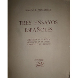 Tres ensayos españoles. Mendoza o el héroe. Góngora o el poeta. Calixto o el amante. Prólogo de Juan Carlos Goyeneche.