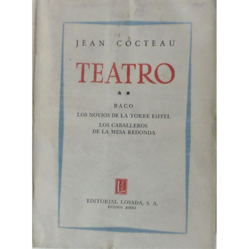 Teatro. II. Baco. Los novios de la Torre Eiffel. Los caballeros de la Mesa Redonda. Traducción de Miguel de Hernani.