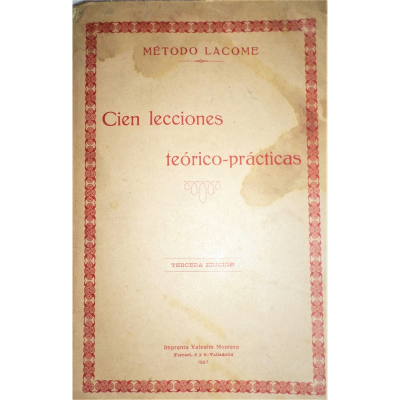 Método Lacome. Cien lecciones teórico-prácticas. Obra inspirada en la ley de adaptación al medio, y relacionada con El francés c