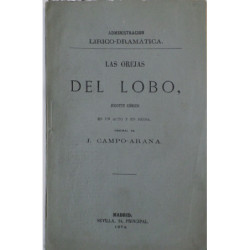 Las orejas del lobo, juguete cómico en un acto y en prosa. Estrenado con aplauso en el Teatro y Circo de Madrid el día 10 de Jun