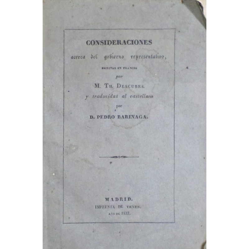 Consideraciones acerca del gobierno representativo, escritas en francés y traducidas al castellano por D. Pedro Barinaga.