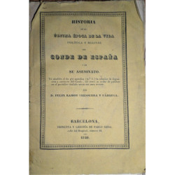 Historia de la última época de la vida política y militar del Conde de España y su asesinato. Va añadida al fon por apéndice la