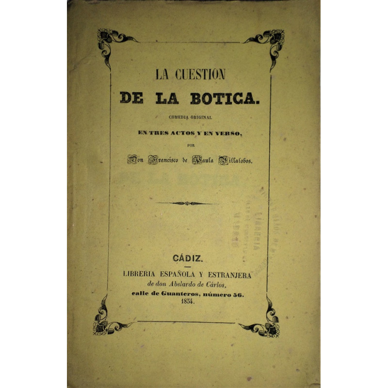 La cuestión de la Botica. Comedia original en tres actos y en verso.