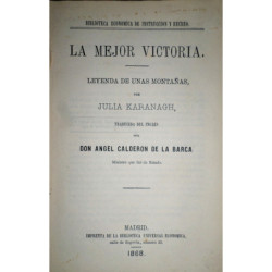 La mejor victoria. Leyenda de unas montañas. Traducida del inglés por D. Ángel Calderón de la Barca.